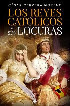 Los Reyes Cat&oacute;licos y sus locuras