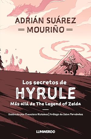 Los secretos de Hyrule: M&aacute;s all&aacute; de "The Legend of Zelda" (LunwerGG)
