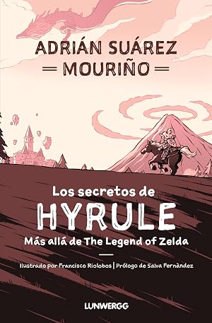 Los secretos de Hyrule: M&aacute;s all&aacute; de "The Legend of Zelda" (LunwerGG)