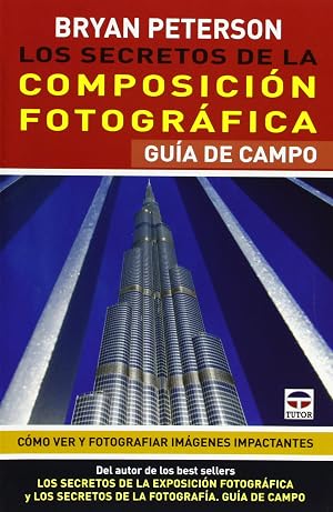 Los Secretos De La Composici&oacute;n Fotogr&aacute;fica. Gu&iacute;a De Campo