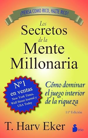 Los secretos de la mente millonaria: Como Dominar el Juego Interior de A Riqueza