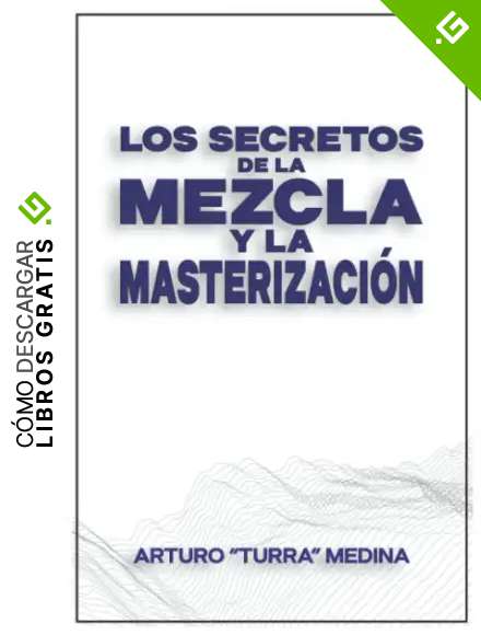 Los Secretos De La Mezcla Y La Masterizaci&oacute;n