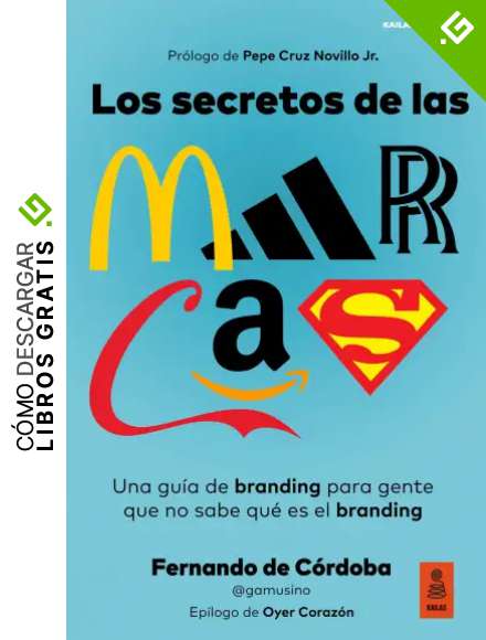 Los secretos de las marcas: Una gu&iacute;a de branding para gente que no sabe qu&eacute; es el branding