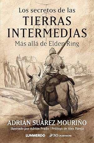 Los secretos de las Tierras Intermedias: M&aacute;s all&aacute; de "Elden Ring" (LunwerGG)