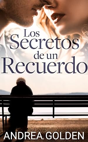 Los Secretos de un Recuerdo: (NOVELA HIST&Oacute;RICA, NOVELA ROM&Aacute;NTICA, SUSPENSE E INTRIGA)