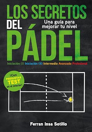 Los secretos del p&aacute;del : Una gu&iacute;a para mejorar tu nivel