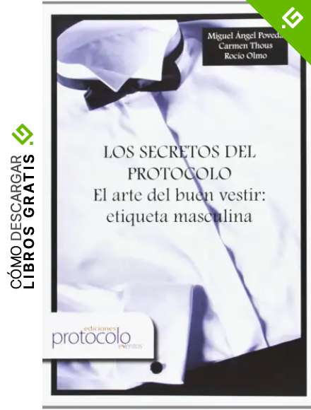 Los Secretos Del Protocolo. El Arte Del Buen Vestir Etiqueta Masculina