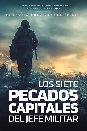 Los siete pecados del jefe militar: Los grandes errores t&aacute;cticos desde la Antig&uuml;edad a nuestros: 1 (NO FICCION)