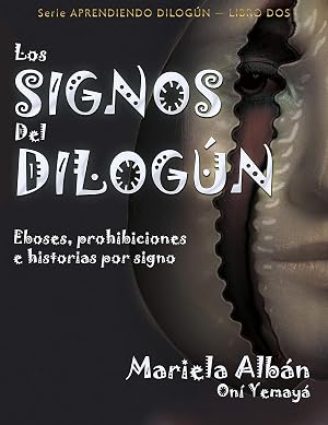 Los signos del Dilog&uacute;n: Eboses, prohibiciones e historias por signos (Aprendiendo Dilog&uacute;n n&ordm; 2)