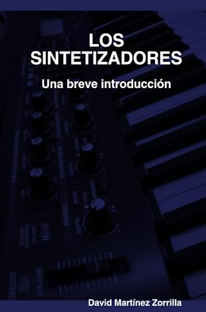 Los Sintetizadores. Una Breve Introduccion