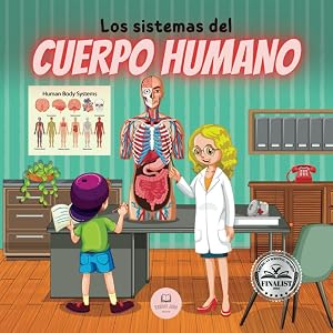 Los Sistemas del Cuerpo Humano Para Ni&ntilde;os: Aprende c&oacute;mo funcionan, cu&aacute;les son las partes que los forman, en qu&eacute; consisten&hellip; &iexcl;y mucho m&aacute;s! (Libros Infantiles Educativos)