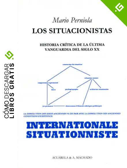 Los situacionistas: Historia cr&iacute;tica de la &uacute;ltima vanguardia del siglo XX (Acuarela & A. Machado n&ordm; 22)