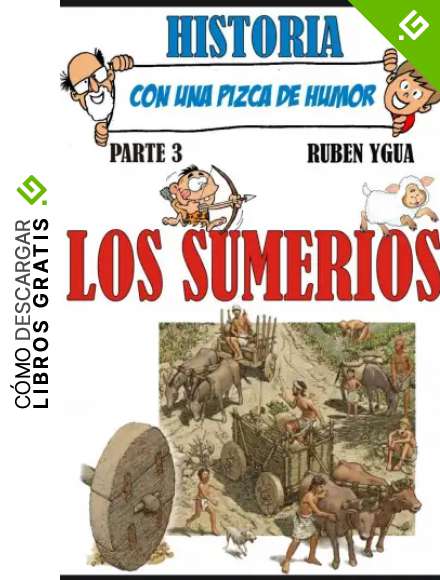 LOS SUMERIOS (HISTORIA CON UNA PIZCA DE HUMOR n&ordm; 3)