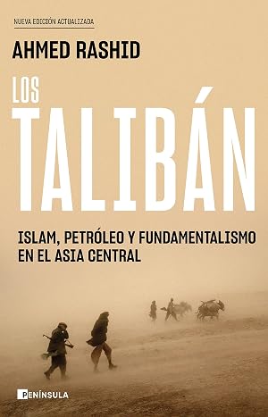 Los talib&aacute;n: Islam, petr&oacute;leo y fundamentalismo en el Asia Central (PENINSULA)