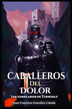 Los Templarios de Turmfelt (Caballeros del Dolor)