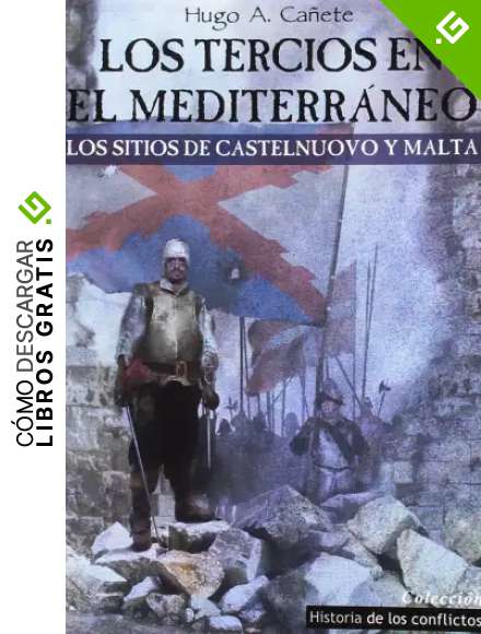 Los Tercios en el Mediterr&aacute;neo: Los sitios de Castelnuovo y Malta (Historia de los Conflictos)