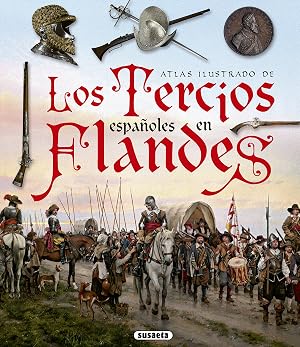Los Tercios espa&ntilde;oles en Flandes (Atlas Ilustrado)