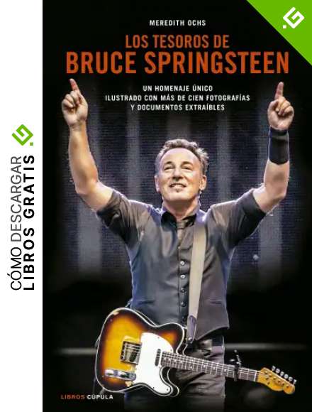 Los tesoros de Bruce Springsteen: Un homenaje &uacute;nico con m&aacute;s de cien fotograf&iacute;as y documentos extra&iacute;bles (M&uacute;sica y cine)