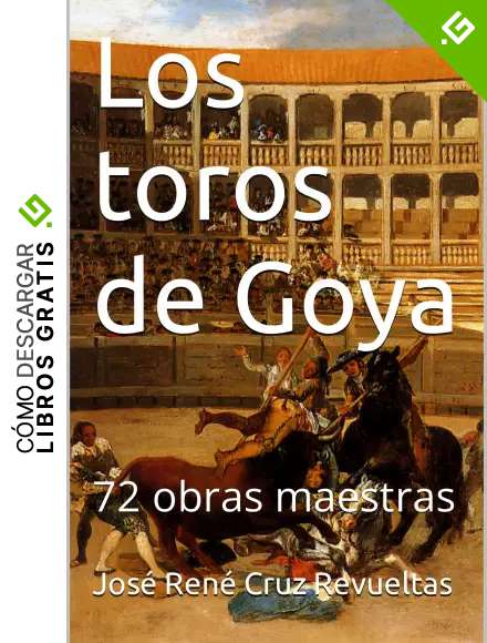 Los toros de Goya: 72 obras maestras (Arte n&ordm; 4)