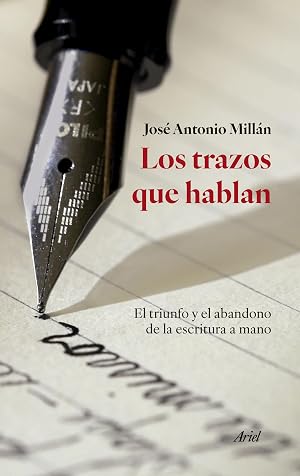Los trazos que hablan: El triunfo y el abandono de la escritura a mano (Ariel)