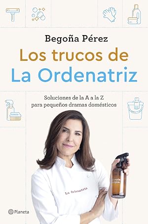 Los trucos de La Ordenatriz: Soluciones de la A a la Z para los peque&ntilde;os dramas dom&eacute;sticos (Pr&aacute;cticos)