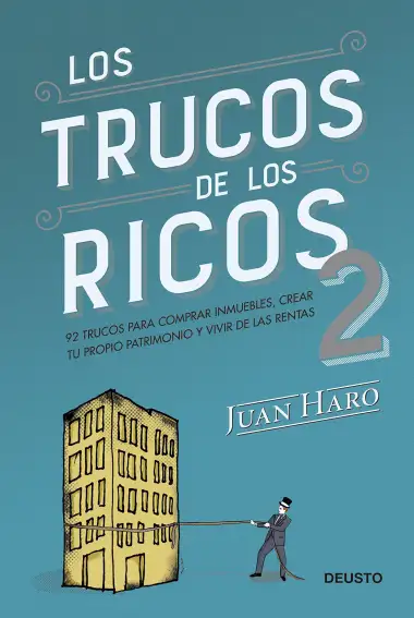 Los trucos de los ricos 2&ordf; parte: 92 trucos para comprar inmuebles, crear tu propio patrimonio y vivir de las rentas (Deusto)