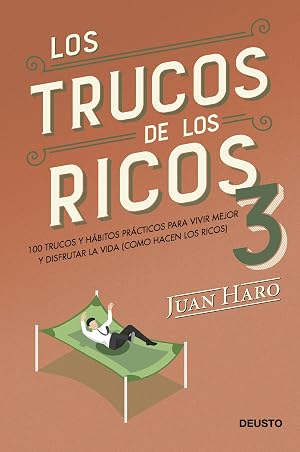 Los trucos de los ricos 3&ordf; parte: 100 trucos y h&aacute;bitos pr&aacute;cticos para vivir mejor y disfrutar la vida (como hacen los ricos) (Deusto)