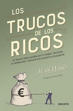 Los trucos de los ricos: 92 trucos para multiplicar tu dinero, proteger tu patrimonio y reducir tus impuestos legalmente (Deusto)