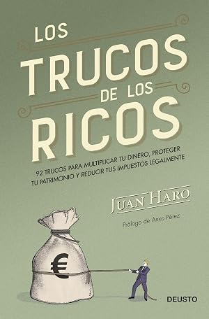 Los trucos de los ricos: 92 trucos para multiplicar tu dinero, proteger tu patrimonio y reducir tus impuestos legalmente (Sin colecci&oacute;n)