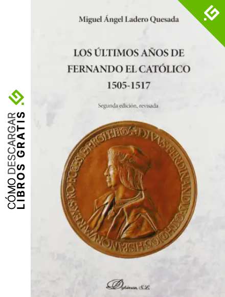 Los &uacute;ltimos a&ntilde;os De Fernando El Cat&oacute;lico 1505-1517
