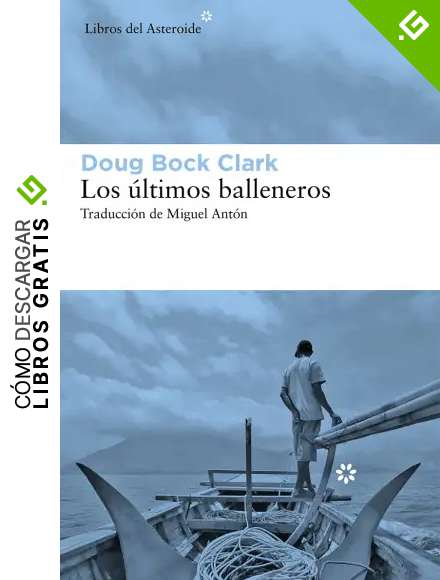 Los &uacute;ltimos balleneros: Tres a&ntilde;os en el Pac&iacute;fico junto a una tribu valiente y un modo de vida en extinci&oacute;n: 257 (Libros del Asteroide)