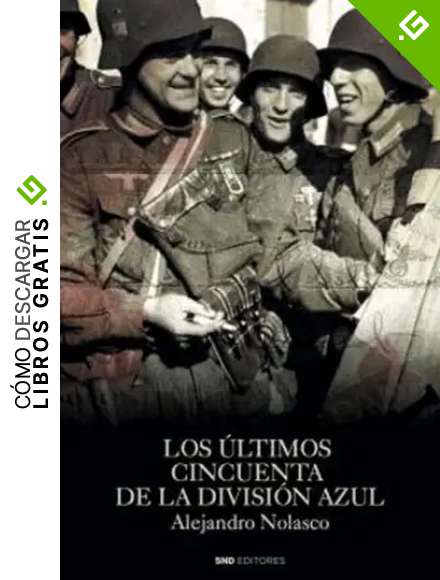 LOS &Uacute;LTIMOS CINCUENTA DE LA DIVISI&Oacute;N AZUL (Historia)