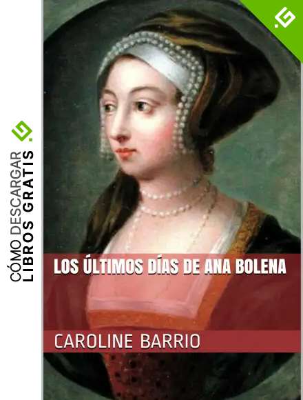 Los &Uacute;ltimos D&iacute;as de Ana Bolena