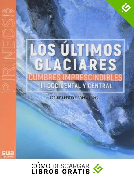 Los &uacute;ltimos glaciares - cumbres impresc. 1 (EL MUNDO DE LOS PIRINEOS 134)