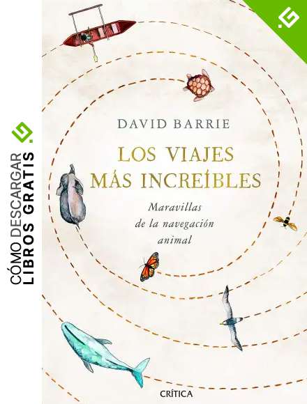 Los viajes m&aacute;s incre&iacute;bles: Maravillas de la navegaci&oacute;n animal (Drakontos)