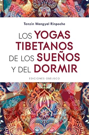 Los Yogas tibetanos De Los Sue&ntilde;os y Del Dormir (ESPIRITUALIDAD Y VIDA INTERIOR)