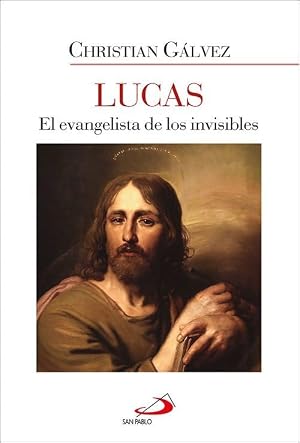 Lucas: El evangelista de los invisibles (Fuera de colecci&oacute;n)