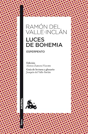 Luces de Bohemia: Esperpento. Edici&oacute;n de Alonso Zamora Vicente. Gu&iacute;a de lectura y glosario de Joaqu&iacute;n del Valle-Incl&aacute;n (Cl&aacute;sica)