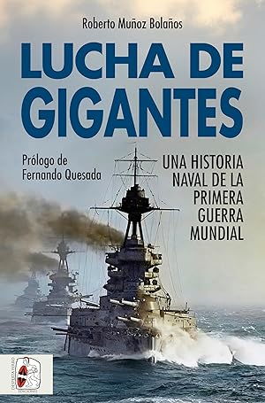 Lucha de gigantes: Una historia naval de la Primera Guerra Mundial