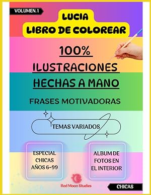 LUCIA LIBRO DE COLOREAR 100% HECHO A MANO INTERACTIVO: Frases Motivadoras Para Chicas 6-99 A&ntilde;os Temas Variados Unicornios Rostros Kawaii Princesas ... Artificial Hecho Por Ni&ntilde;a 11 A&ntilde;os Relajarte