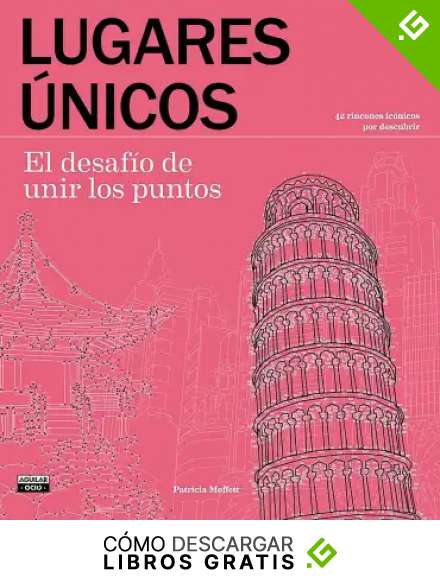 Lugares &uacute;nicos. El desaf&iacute;o de unir los puntos: 42 rincones ic&oacute;nicos por descubrir (Ocio y tiempo libre)