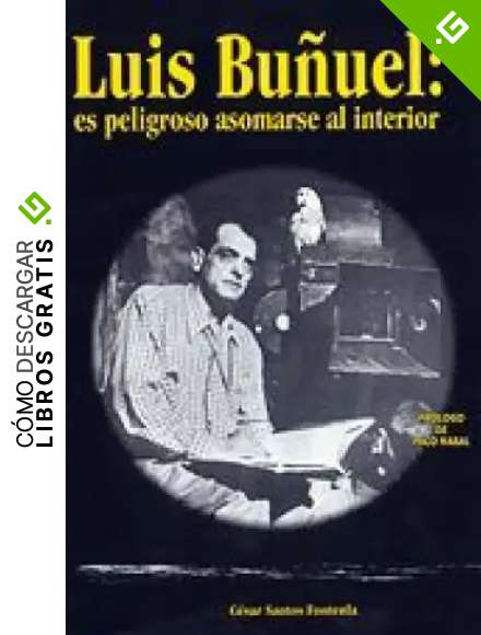 LUIS BU&Ntilde;UEL: ES PELIGROSO ASOMARSE AL INTERIOR (Cine)
