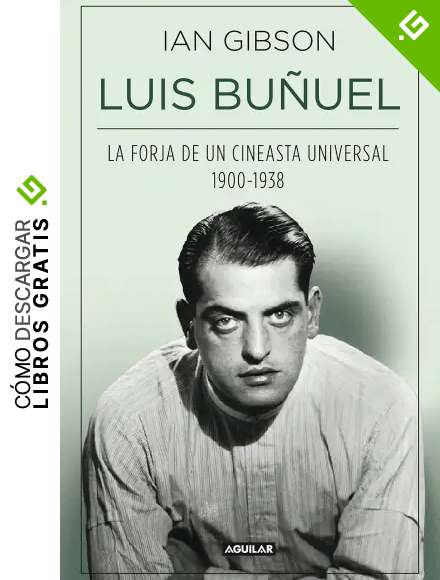 Luis Bu&ntilde;uel: La forja de un cineasta universal (1900-1938)