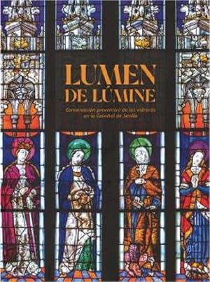 Lumen de L&uacute;mine (Conservaci&oacute;n preventiva de las vidrieras en la Catedral de Sevilla)