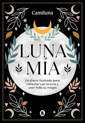Luna m&iacute;a: Un diario ilustrado para conectar con la Luna y usar toda su magia (Bruguera Tendencias)