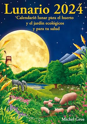 Lunario 2024 Calendario Lunar: Calendario lunar para el huerto y el jard&iacute;n ecol&oacute;gicos (SIN COLECCION)