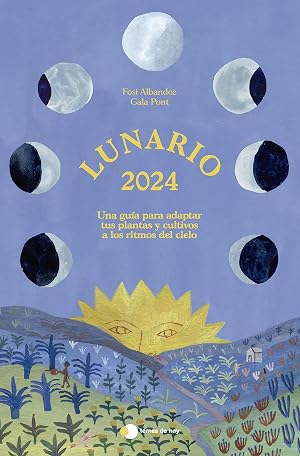 Lunario 2024: Una gu&iacute;a para adaptar tus plantas y cultivos a los ritmos del cielo (temas de hoy)
