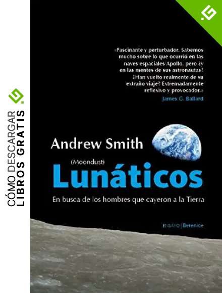 Lun&aacute;ticos (Moondust): Qu&eacute; fue de los hombres que pisaron la Luna (Ensayo (berenice))