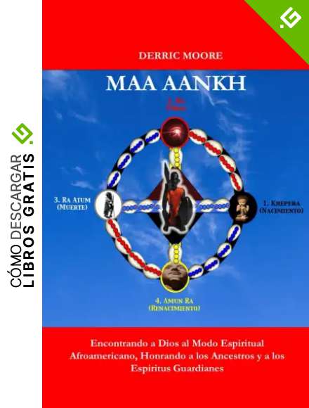 Maa Aankh (En Espanol): Encontrando a Dios al Modo Espiritual Afroamericano, Honrando a los Ancestros y a los Espiritus Guardianes