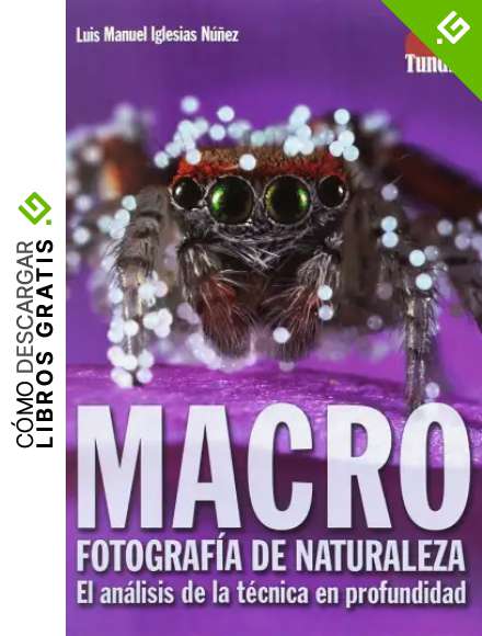 Macro fotograf&iacute;a de naturaleza. El an&aacute;lisis de la t&eacute;cnica en profundidad